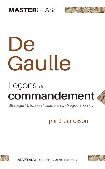 Charles de Gaulle - lecons de commandement