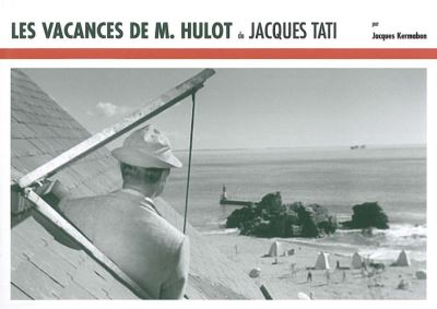 Les Vacances de M.Hulot de Jacques Tati - Jacques Kermabon - broché