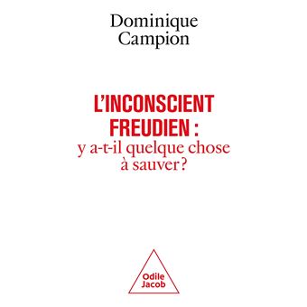 L'Inconscient freudien : y a-t-il quelque chose à sauver ?