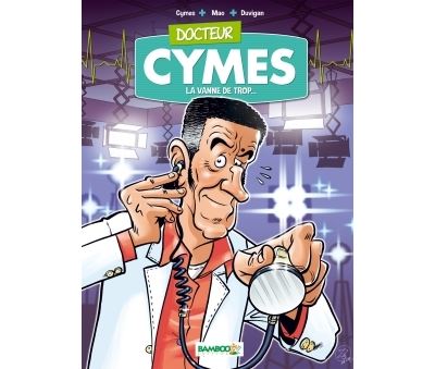 Docteur Cymes - tome 1 - La vanne de trop...