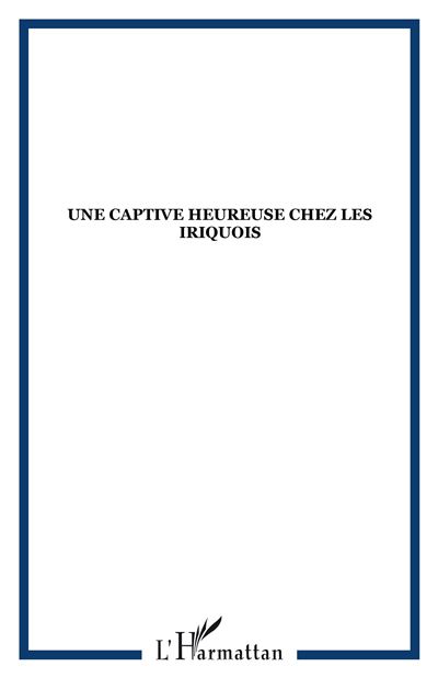 Une captive heureuse chez les iroquois - J. Demos - broché