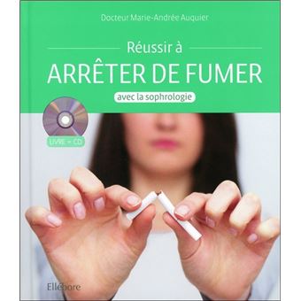 Réussir à arrêter de fumer avec la sophrologie - Livre   CD Livre avec ...