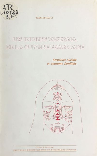 Les Indiens Wayana De La Guyane Française Structure Sociale Et Coutume ...