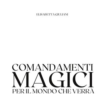 Comandamenti magici per il mondo che verrà
