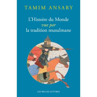 L' Histoire du Monde vue par la tradition musulmane