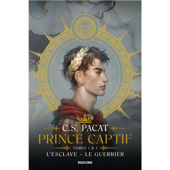 Prince Captif : Prince Captif Tomes 1 & 2 L'Esclave - Le Guerrier