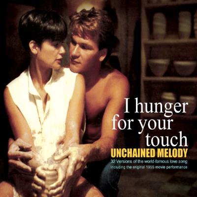 Unchained melody : I hunger for your touch