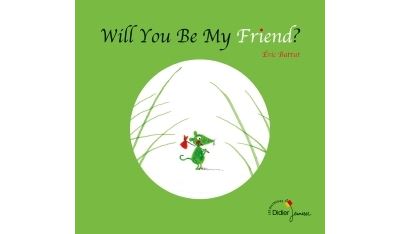Will You Be My Friend? - bilingue anglais: Veux-tu être mon ami ? (version bilingue anglaise)