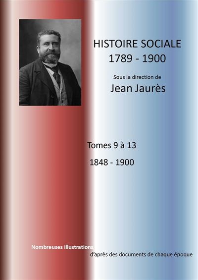 Histoire socialiste (1789-1900): 12 - Jaurès, Jean, Brousse, Paul, Deville, Gabriel