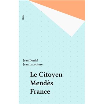 Le Citoyen Mendès France. Quinze témoignages - 1
