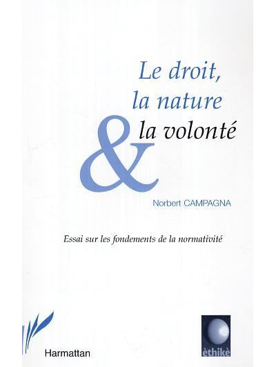 Le droit, la nature et la volonté - Norbert Campagna - broché