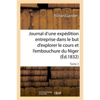 Journal d'une expédition entreprise dans le but d'explorer le cours et l'embouchure du Niger