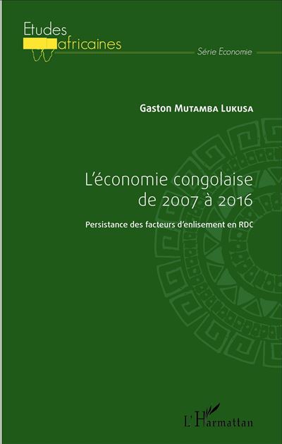 L'économie congolaise de 2007 à 2016 - Gaston Mutamba Lukusa - broché