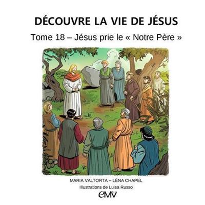Jésus prie le Notre Père, découvre la vie de Jésus - Maria Valtorta - broché