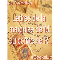 Lettres de la marquise de M.. au comte de R..
