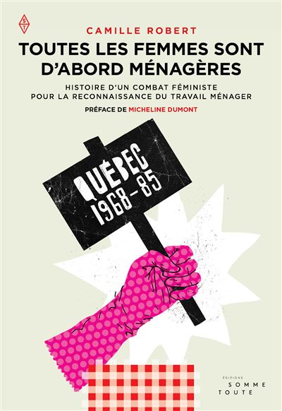 Toutes les femmes sont d'abord ménagères - Camille Robert - broché