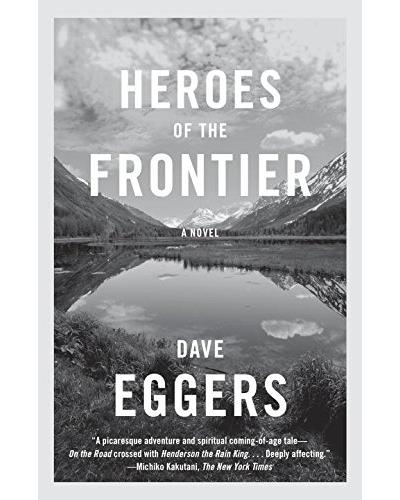 Heroes of the frontier - Dave Eggers - broché