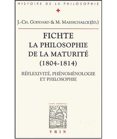 Fichte, la philosophie de la maturité 1804-1814