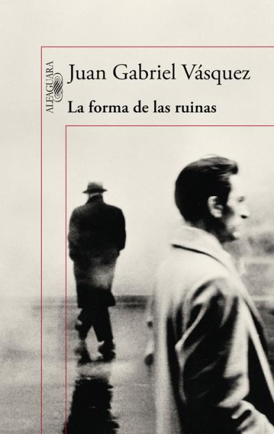 La forma de las ruinas - Juan Gabrie Vásquez - Poche