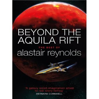 BEYOND THE AQUILA RIFT: THE BEST OF ALASTAIR REYNOLDS - broché ...