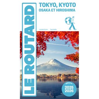 Guide du Routard Tokyo, Kyoto, Osaka et Hiroshima 2025/26