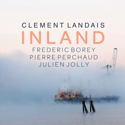 Inland Feat Frederic Borey Pierre Perchaud Julien Jolly