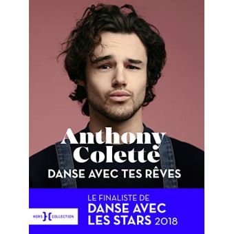 Danse Avec Tes Reves Le Finaliste De Danse Avec Les Stars 2018 Broche Anthony Colette Achat Livre Fnac