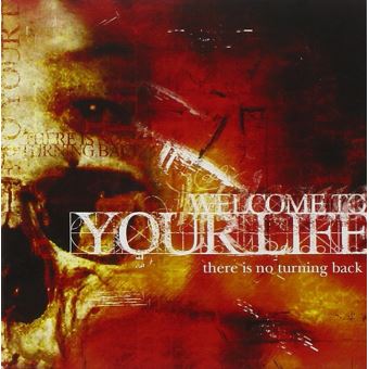 Welcome To Your Life-There Is No Turning Back - 1