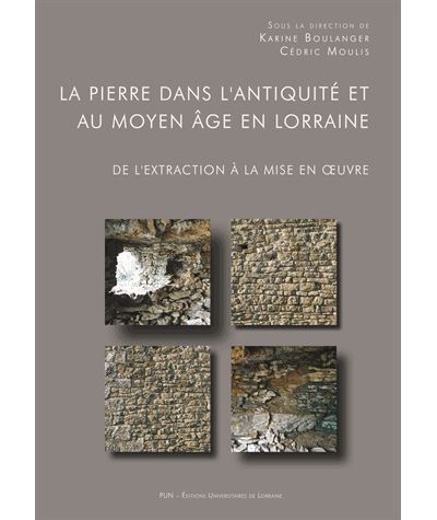 La pierre dans l'Antiquité et au Moyen-âge en Lorraine