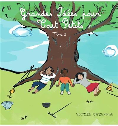 Grandes idées pour tout Petits - Eloïse Cazenave - broché
