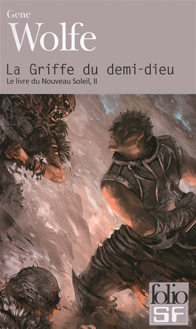 Le Livre Du Nouveau Soleil Tome 2 La Griffe Du Demi Dieu Gene Wolfe William Olivier 0742