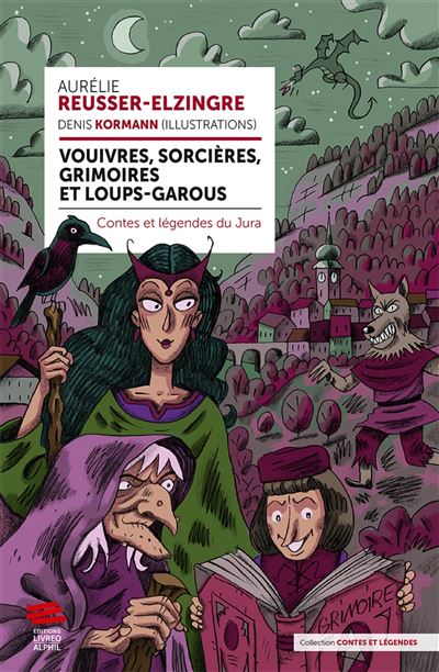 Vouivres, sorcières, grimoires et loups-garous - Aurélie Reusser-Elzingre - broché