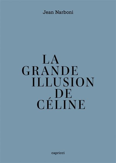 La Grande Illusion de Céline - Jean Narboni - broché