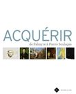 Acquérir - De Palmyre à Pierre Soulages