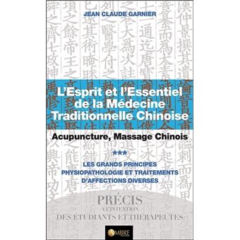 L Esprit Et L Essentiel De La Medecine Traditionnelle Chinoise Broche Jean Claude Garnier Livre Tous Les Livres A La Fnac