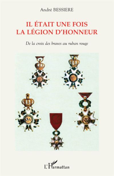 Il etait une fois la Légion d'Honneur