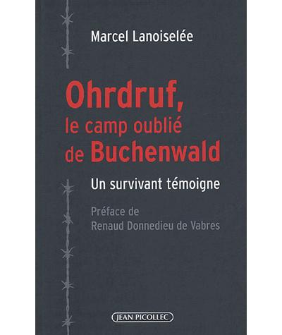 Ohrdruf, le camp oublié de Buchewald Un survivant témoigne - Marcel Lanoiselée - Picollec - broché - Récit