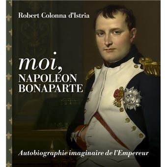 Résultat de recherche d'images pour "MOI NAPOLEON BONAPARTE ROBERT COLONNA D'ISTRIA PHOTOS"