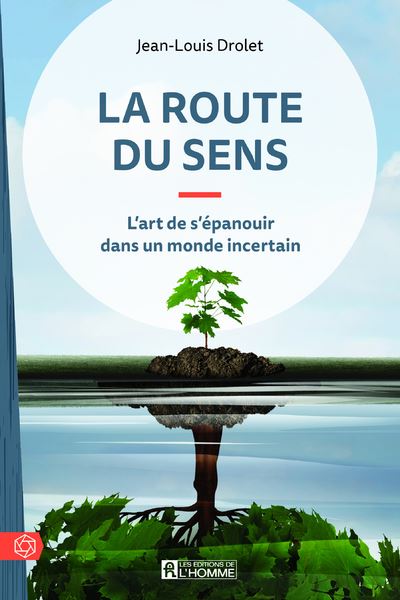 La route du sens l'art de s'epanouir dans un monde incertain