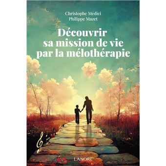 Découvrir sa mission de vie par la mélothérapie