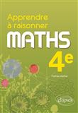 Apprendre à raisonner - Mathématiques - Quatrième