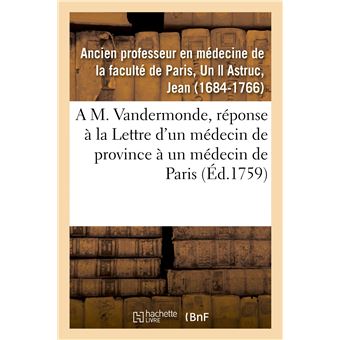 A M. Vandermonde, pour servir de réponse à la Lettre d'un médecin de province à un médecin de Paris