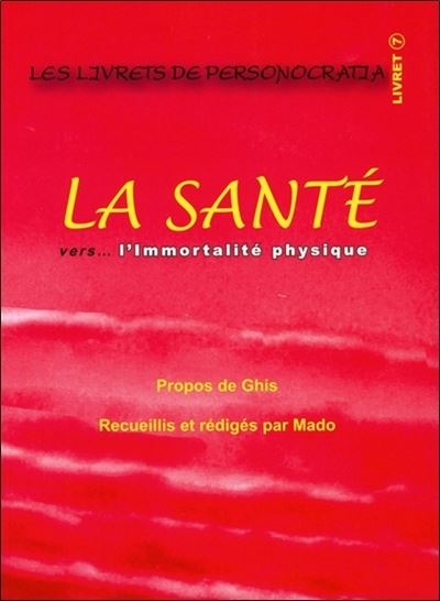 La santé vers... l'immortalité physique - Livret 7