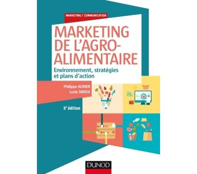 Marketing de l'agroalimentaire - 3e éd. - Environnement, stratégies et plans d'action