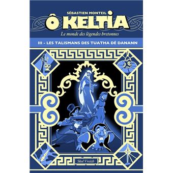 Ô Keltia t3 - Les talismans de Tuatha Dé Danann