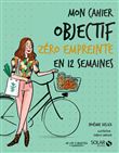Mon cahier Objectif zéro empreinte en 12 semaines