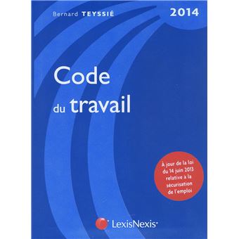 Code du travail Edition 2014 - relié - Bernard Teyssié - Achat Livre | fnac