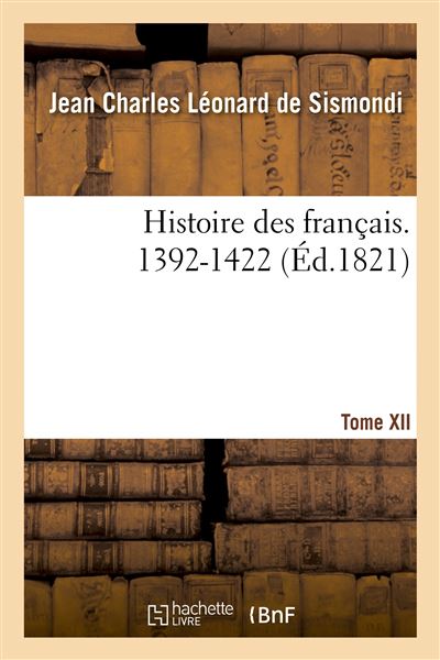 Histoire des français. Tome XII. 1392-1422