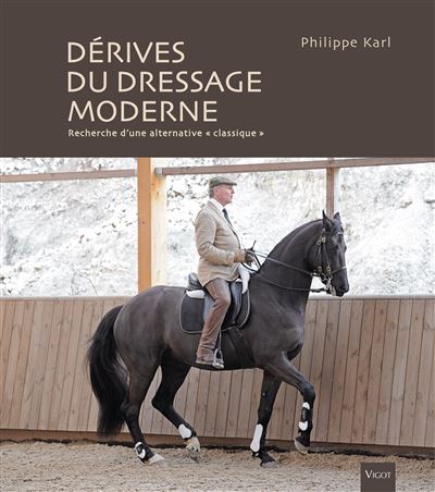 Les dérives du dressage moderne - Philippe Karl - broché