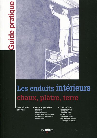 Enduits intérieurs : chaux, plâtre, terre